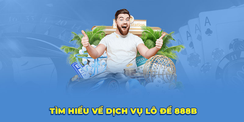 Lô đề 888 đang thu hút rất nhiều bet thủ tham gia